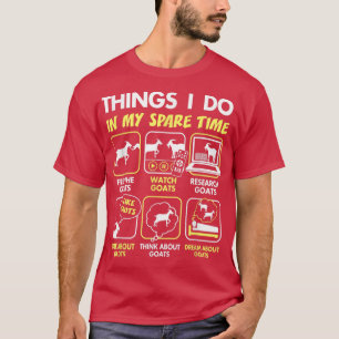 goat gifts, things i do in my spare time, goat lov T-Shirt