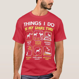 goat gifts, things i do in my spare time, goat lov T-Shirt