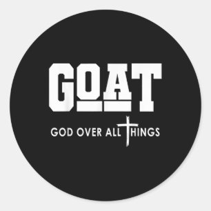 Goat God Over All Things Funny Jesus Christian _1  Classic Round Sticker