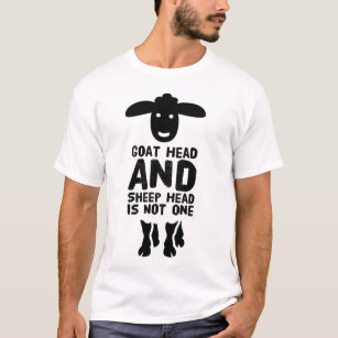Goat Head Sheep Head Funny Quote With Black Text T-Shirt