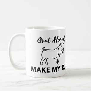 Goat Humour: Go(at) Ahead, Make My Day Coffee Mug