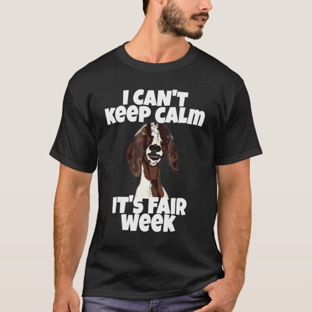 Goat I Cant Keep Calm Its Fair Week T-Shirt (Front)