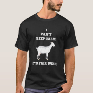 Goat I Cant Keep Calm State Fair Week T-Shirt