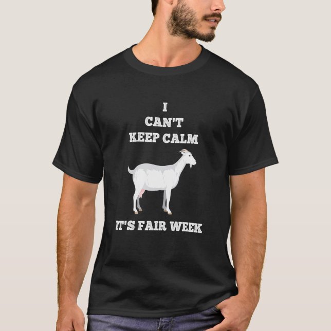 Goat I Cant Keep Calm State Fair Week T-Shirt (Front)