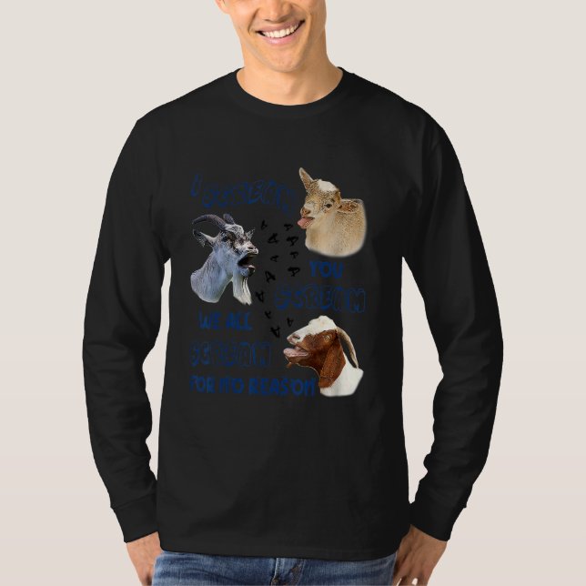 Goat I Scream You Scream We All Scream For No Reas T-Shirt (Front)