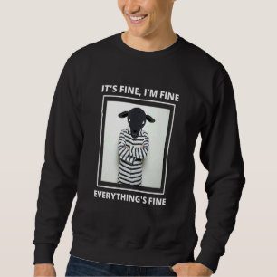 Goat it's Fine i'm Fine Everything is Fine Sweatshirt
