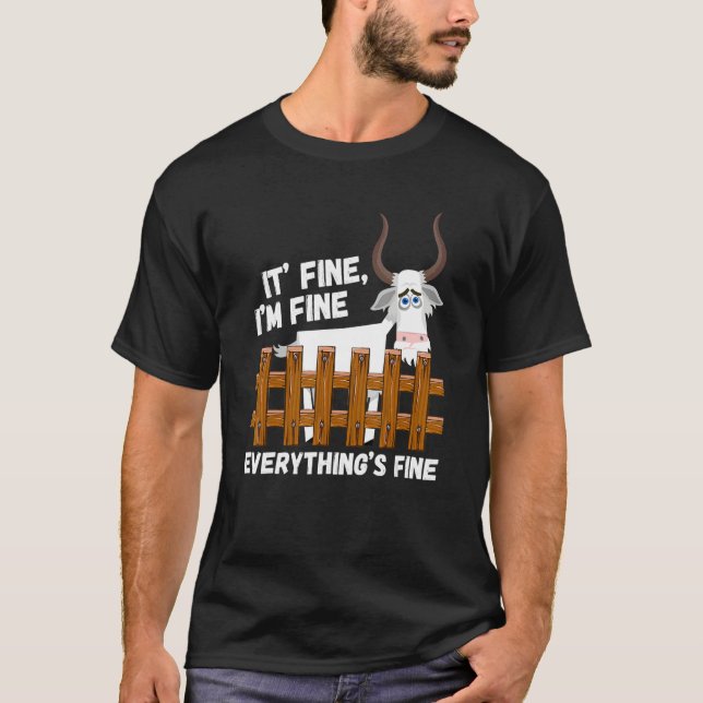 Goat Its Fine Im Fine Everything Is Fine T-Shirt (Front)
