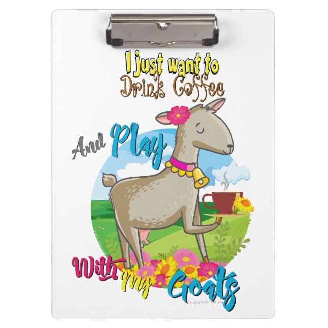 GOAT | Just Want to Drink Coffee Play With Goats Clipboard (Front)