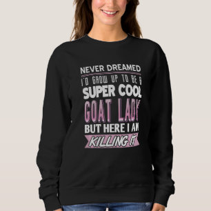 Goat Lady  Goat Sweatshirt