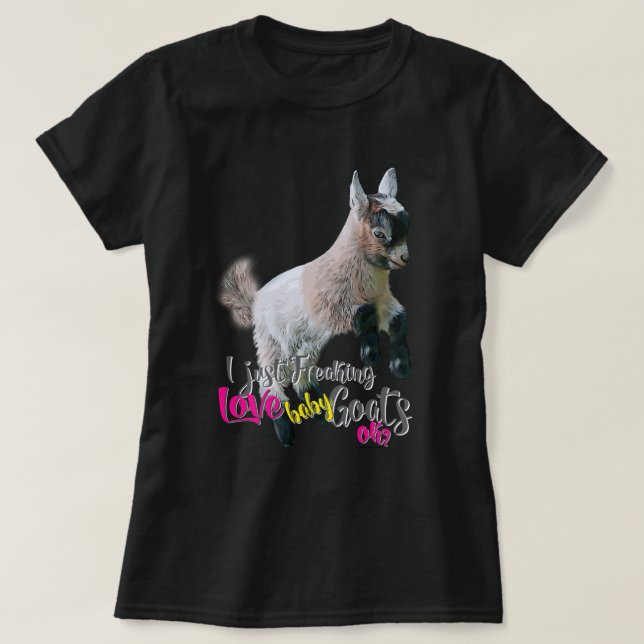 GOAT LOVER  | I Just Freaking LOVE Baby Goats OK T-Shirt (Design Front)