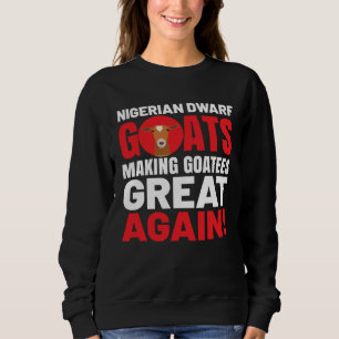 Goat Meme Pet Animal Pun Nigerian Dwarf Goat Sweatshirt