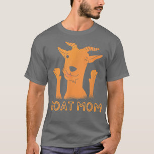 GOAT MOM FUN FOR GOAT OWNERS & FARMERS T-Shirt