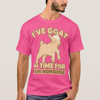 Goat No Time For Your Nonsense Funny Goat Humour T-Shirt