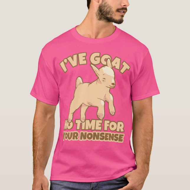 Goat No Time For Your Nonsense Funny Goat Humour T-Shirt (Front)