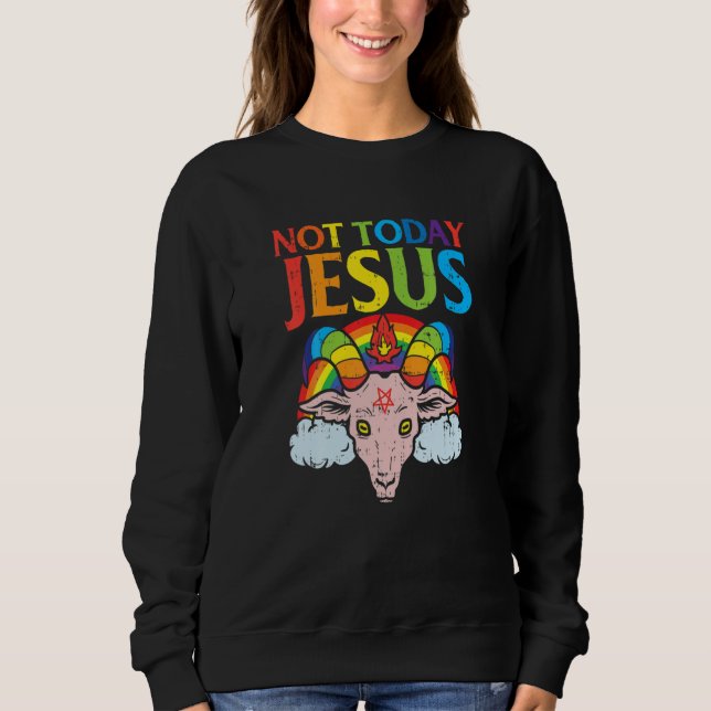 Goat Not Today Jesus Satan Retro Rainbow God Chris Sweatshirt (Front)