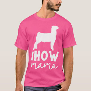 Goat Show Mum Goat Boer Show Mama T-Shirt