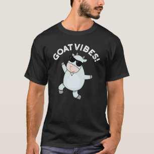 Goat Vibes Funny Good Vibes Animal Pun Dark BG T-Shirt