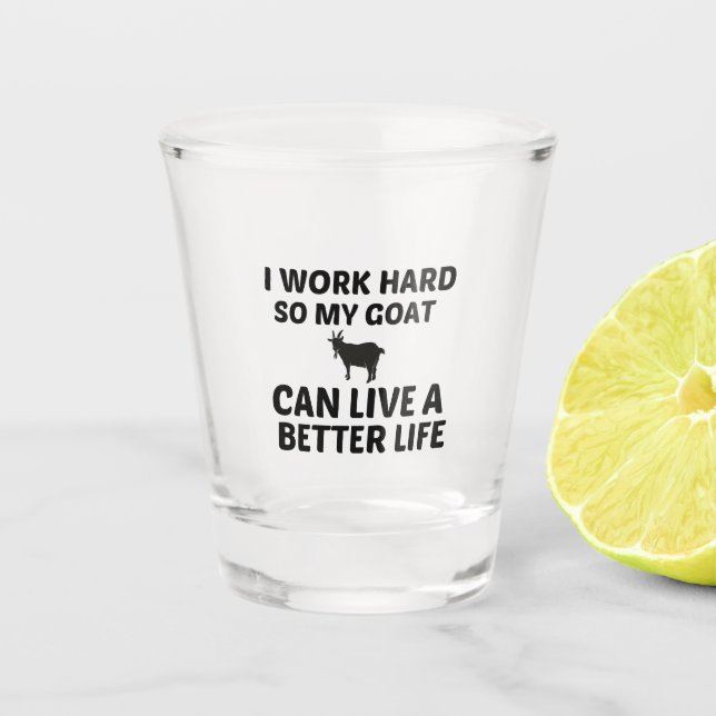 GOAT WORK BETTER LIFE SHOT GLASS (Front)