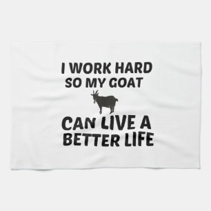 GOAT WORK BETTER LIFE TEA TOWEL