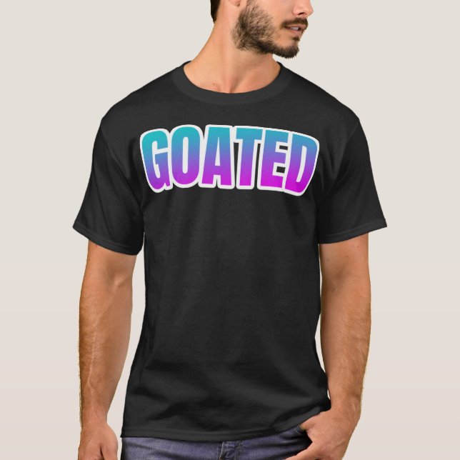 Goated, Video Game Player Funny Saying Quote Phras T-Shirt (Front)