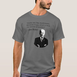 Goats Are Like Mushrooms Because If You Shoot A Du T-Shirt