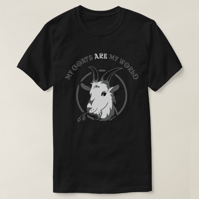 GOATS ARE MY WORLD | by TotallyGoatally™ T-Shirt (Design Front)