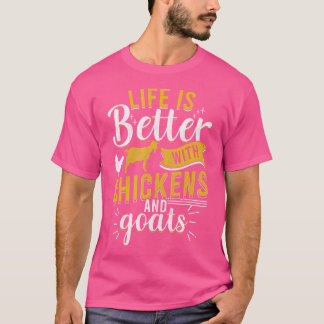 Goats Chickens Life Is Better Funny Farmer Humour T-Shirt
