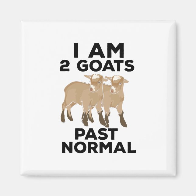 Goats - I Am 2 Goats Past Normal Magnet (Front)