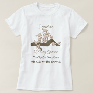 GOATS I Survived Kidding Season by GetYerGoat T-Shirt