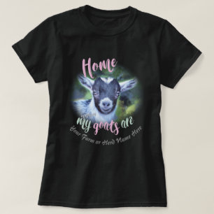 GOATS Pygmy Goat Home is Where MY Goats Are GYG T-Shirt