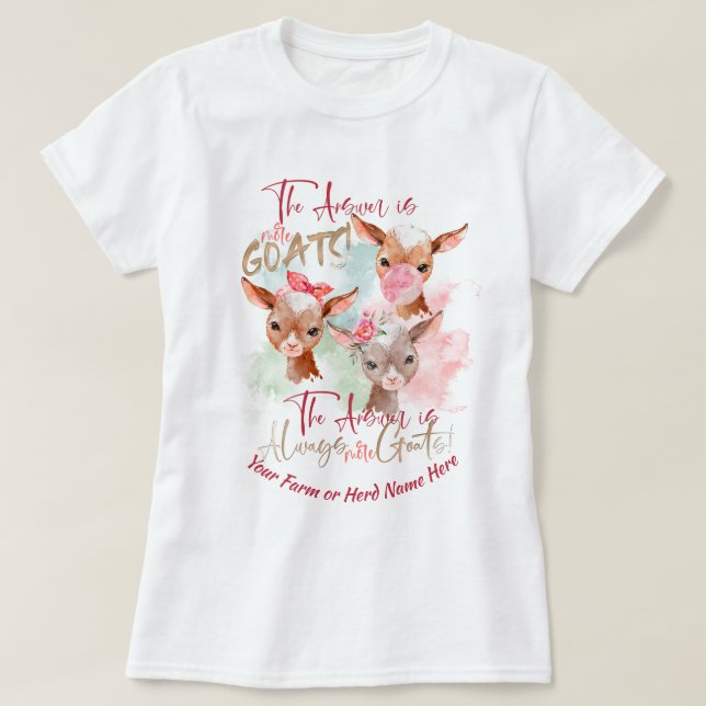 GOATS | The Answer is MORE Goats T-Shirt (Design Front)