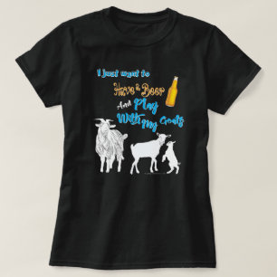 GOATS Want to Have a Beer & Play with Goats DK T-Shirt