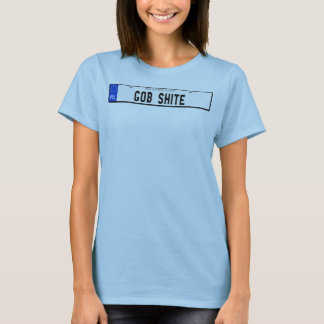 gob shite T-Shirt