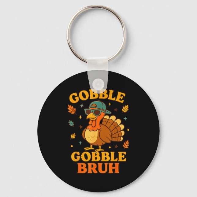 Gobble Bruh Funny Turkey Thanksgiving Men Women Ki Key Ring (Front)