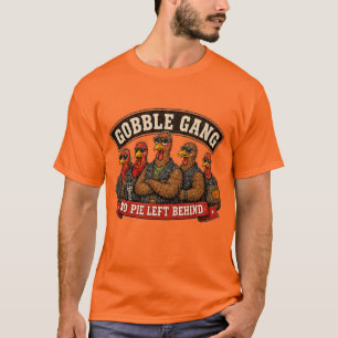 Gobble Gang No Pie Left Behind Turkey Thanksgiving T-Shirt