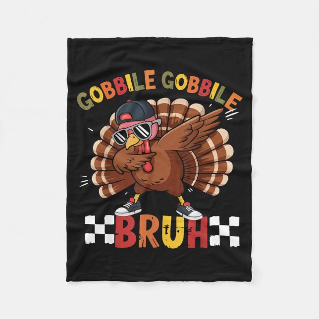 Gobble Gobble Bruh Funny Thanksgiving Turkey Dab B Fleece Blanket (Front)