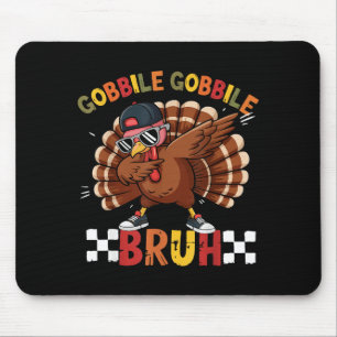 Gobble Gobble Bruh Funny Thanksgiving Turkey Dab B Mouse Pad