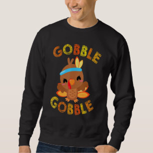 Gobble Gobble Cute Turkey Ideas Turkey Sweatshirt