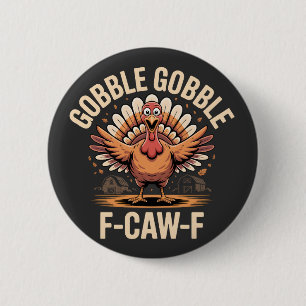 Gobble Gobble F-Caw-F Turkey Funny Thanksgiving 6 Cm Round Badge