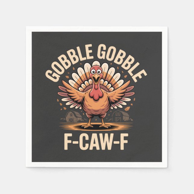 Gobble Gobble F-Caw-F Turkey Funny Thanksgiving Napkin (Front)