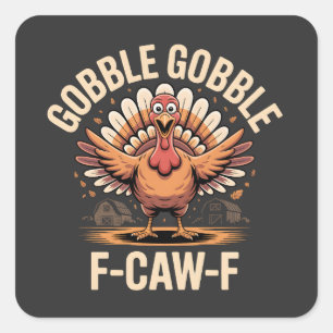 Gobble Gobble F-Caw-F Turkey Funny Thanksgiving Square Sticker