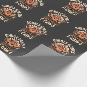 Gobble Gobble F-Caw-F Turkey Funny Thanksgiving Wrapping Paper