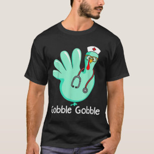 Gobble Gobble Funny Turkey Glove Thanksgiving Nurs T-Shirt