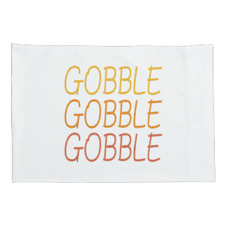 Gobble Gobble Gobble Funny Cute Thanksgiving repea Pillowcase