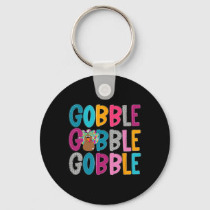 Gobble Gobble Gobble Happy Thanksgiving Turkey Tha Key Ring