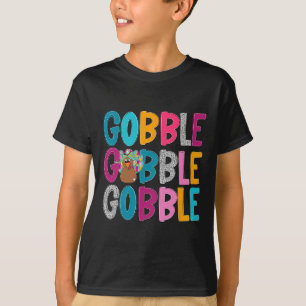 Gobble Gobble Gobble Happy Thanksgiving Turkey Tha T-Shirt