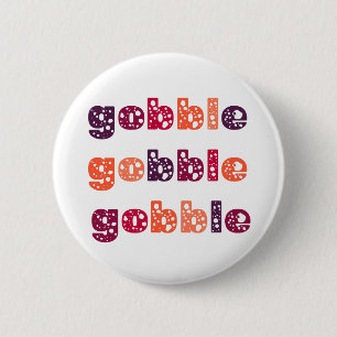 Gobble Gobble Gobble Thanksgiving  6 Cm Round Badge