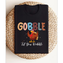 Gobble Gobble Til You Wobble | Thanksgiving turkey