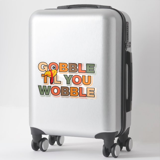 Gobble Gobble Till You Wobble Funny Thanksgiving (Suitcase)