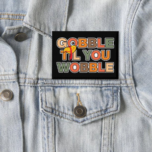 Gobble Gobble Till You Wobble Funny Thanksgiving